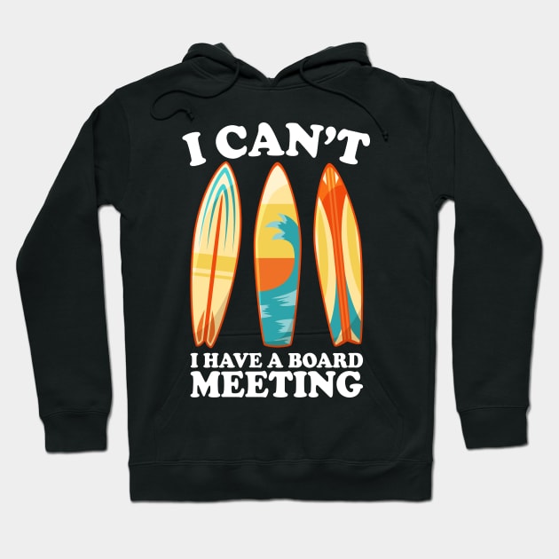 I Can't I Have A Board Meeting Surfing Hoodie by DragonTees